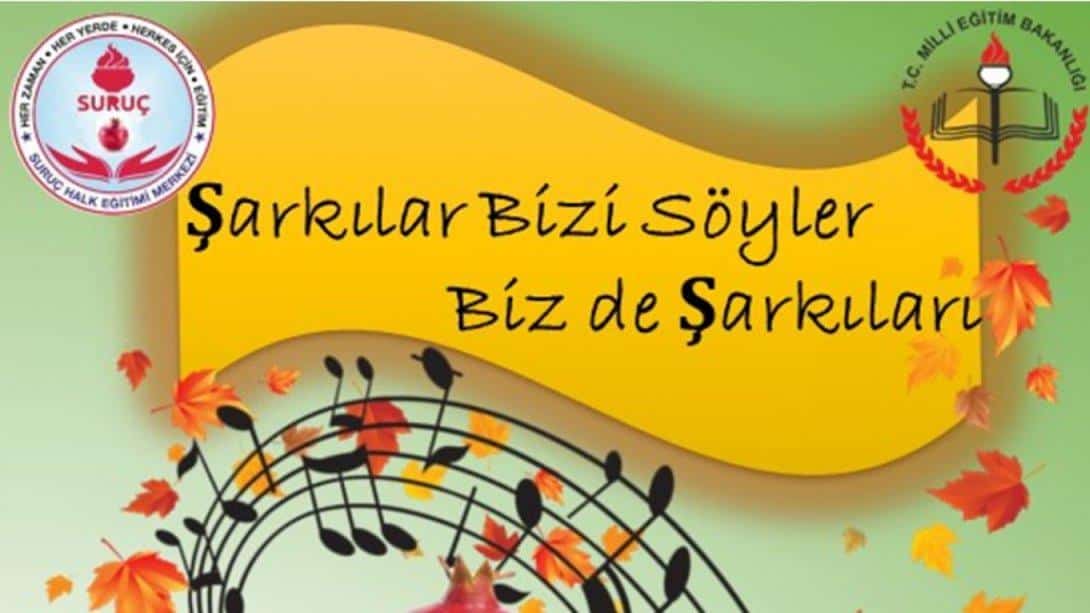 Suruç Halk Eğitimi Merkezi Türk Sanat Müziği Öğretmenler Korosunun katılımıyla 'Şarkılar Bizi Söyler,Biz de Şarkıları' temalı konser düzenleyecek. 